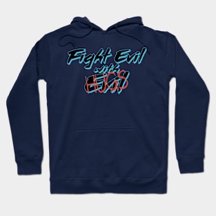 Fight Evil with Hugs Hoodie